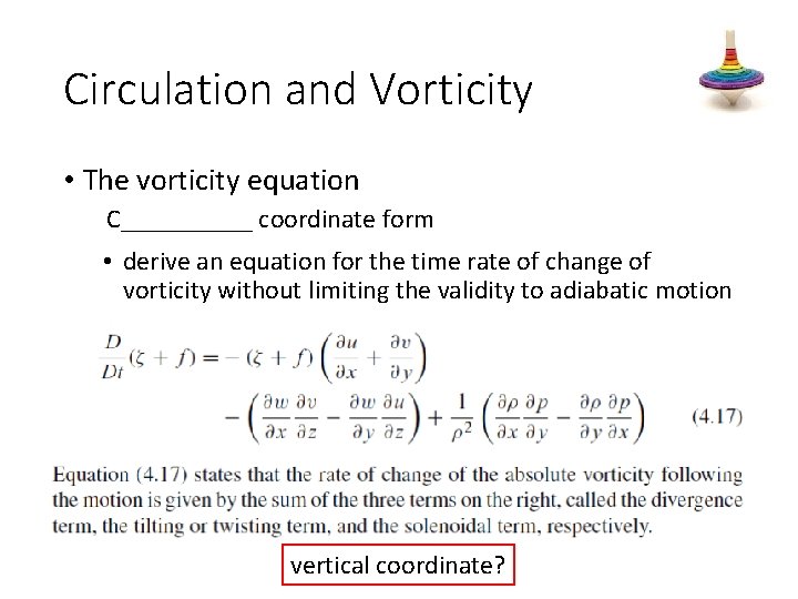 Circulation and Vorticity • The vorticity equation C_____ coordinate form • derive an equation