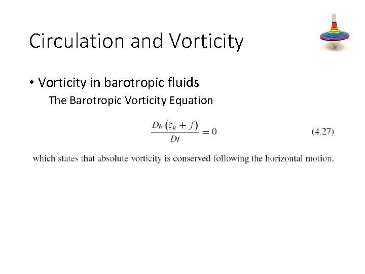 Circulation and Vorticity • Vorticity in barotropic fluids The Barotropic Vorticity Equation 