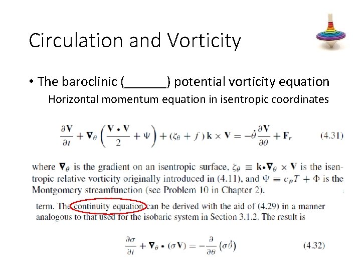 Circulation and Vorticity • The baroclinic (______) potential vorticity equation Horizontal momentum equation in