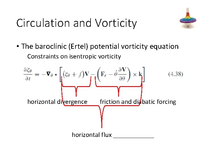 Circulation and Vorticity • The baroclinic (Ertel) potential vorticity equation Constraints on isentropic vorticity