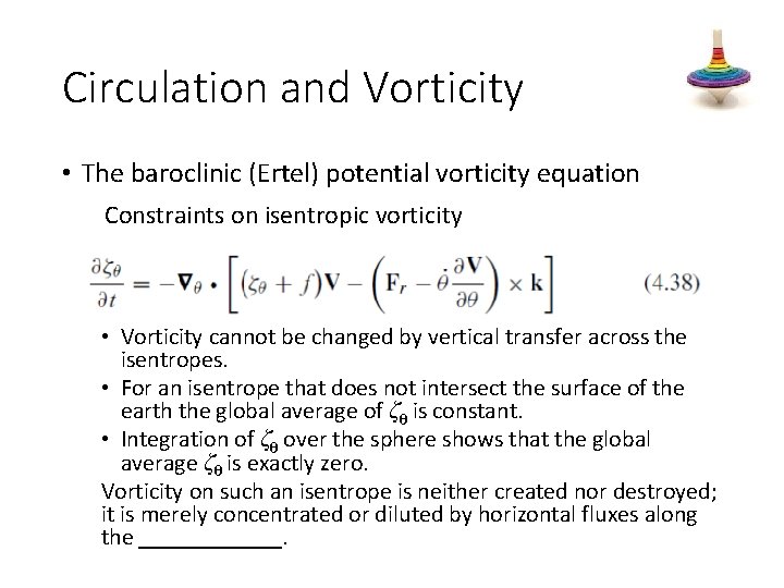 Circulation and Vorticity • The baroclinic (Ertel) potential vorticity equation Constraints on isentropic vorticity