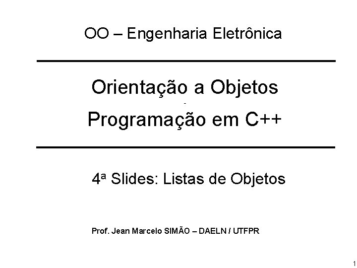 OO – Engenharia Eletrônica Orientação a Objetos - Programação em C++ 4 a Slides: