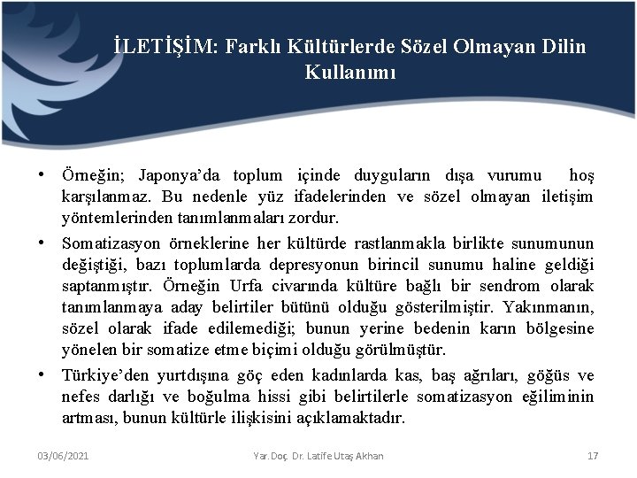 İLETİŞİM: Farklı Kültürlerde Sözel Olmayan Dilin Kullanımı • Örneğin; Japonya’da toplum içinde duyguların dışa