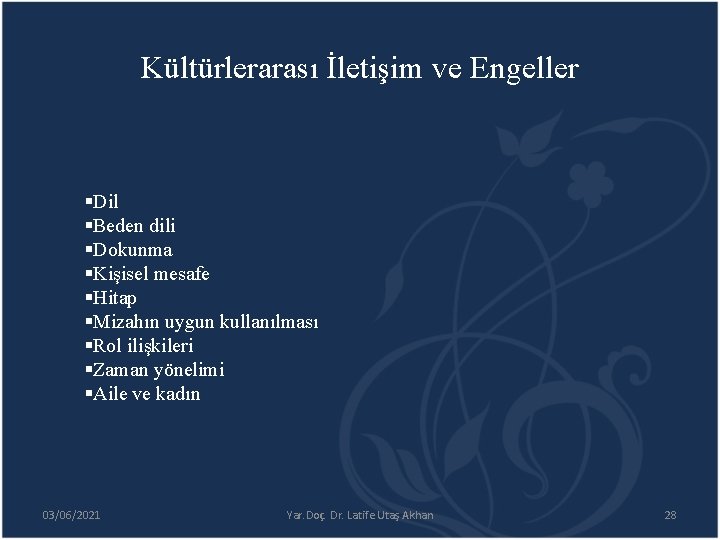 Kültürlerarası İletişim ve Engeller §Dil §Beden dili §Dokunma §Kişisel mesafe §Hitap §Mizahın uygun kullanılması