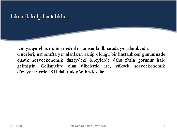 İskemik kalp hastalıkları Dünya genelinde ölüm nedenleri arasında ilk sırada yer almaktadır. Önceleri, üst