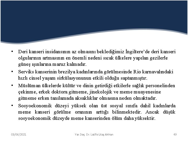  • Deri kanseri insidansının az olmasını beklediğimiz İngiltere’de deri kanseri olgularının artmasının en