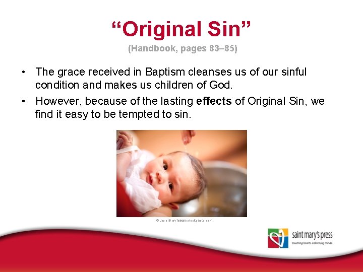 “Original Sin” (Handbook, pages 83– 85) • The grace received in Baptism cleanses us