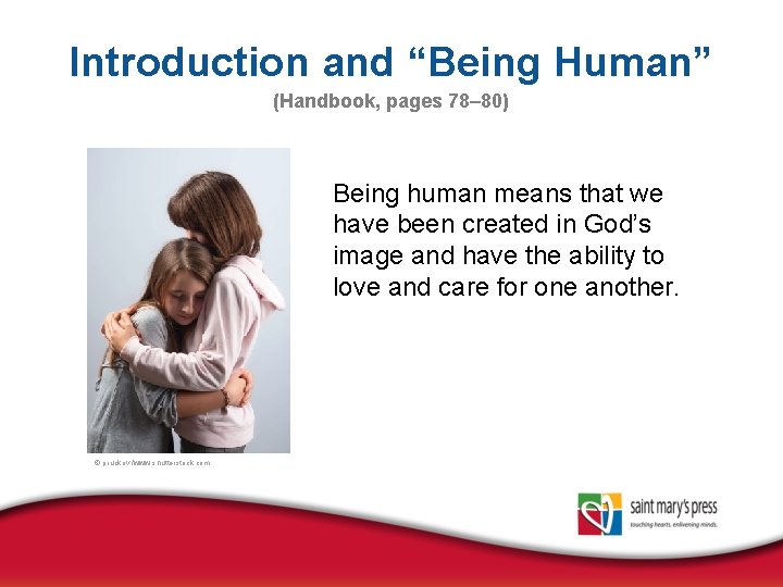 Introduction and “Being Human” (Handbook, pages 78– 80) Being human means that we have