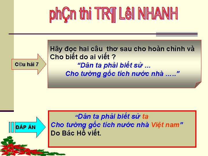 C©u hái 7 Hãy đọc hai câu thơ sau cho hoàn chỉnh và Cho