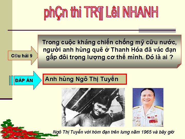 C©u hái 9 ĐÁP ÁN Trong cuộc kháng chiến chống mỹ cữu nước, người