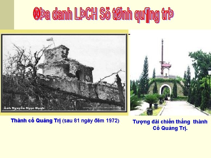 Thành cổ Quảng Trị (sau 81 ngày đêm 1972) Tượng đài chiến thắng thành