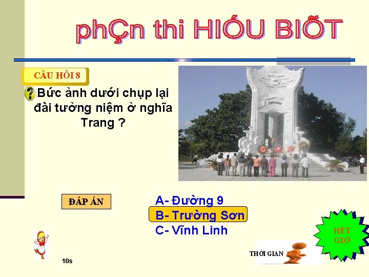 C U HỎI 8 Bức ảnh dưới chụp lại đài tưởng niệm ở nghĩa