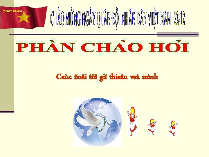 QUYẾT THẮNG Caùc ñoäi töï gií thieäu veà mình 