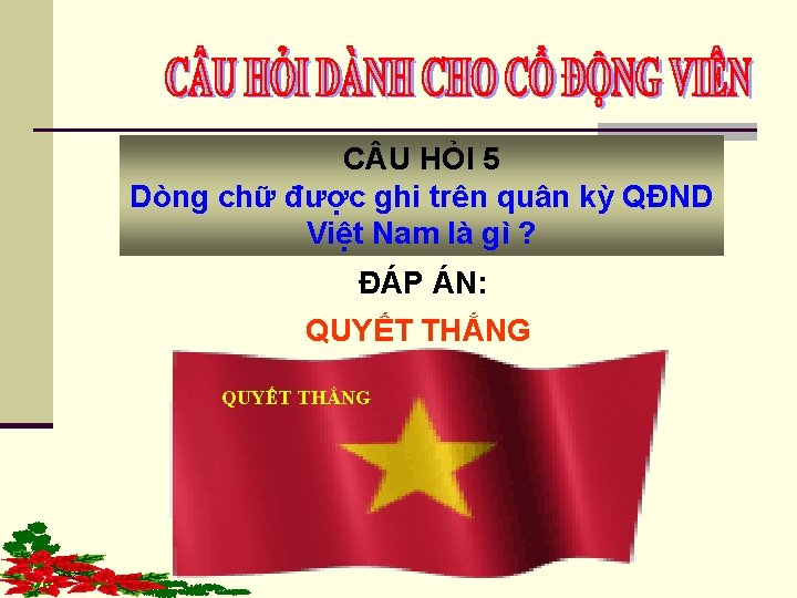 C U HỎI 5 Dòng chữ được ghi trên quân kỳ QĐND Việt Nam