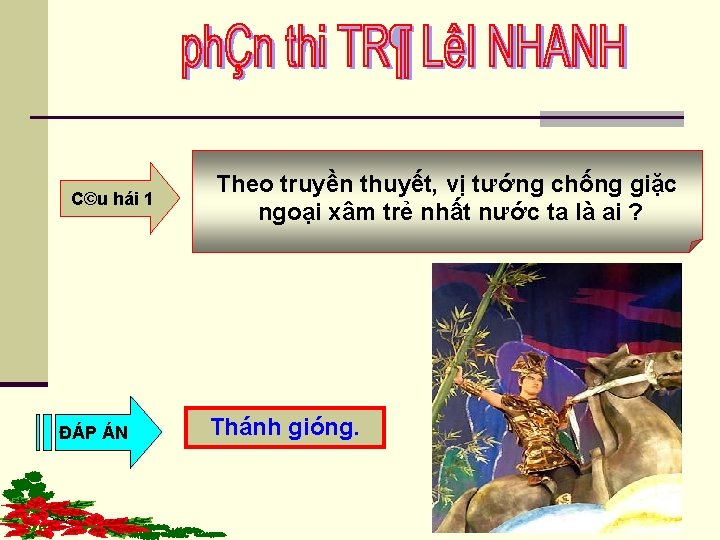 C©u hái 1 ĐÁP ÁN Theo truyền thuyết, vị tướng chống giặc ngoại xâm