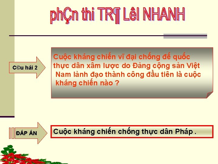 C©u hái 2 ĐÁP ÁN Cuộc kháng chiến vĩ đại chống đế quốc thực