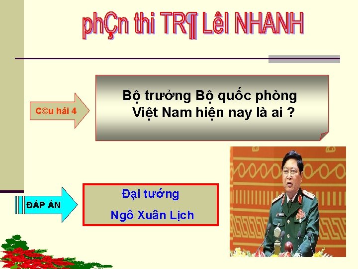 C©u hái 4 ĐÁP ÁN Bộ trưởng Bộ quốc phòng Việt Nam hiện nay