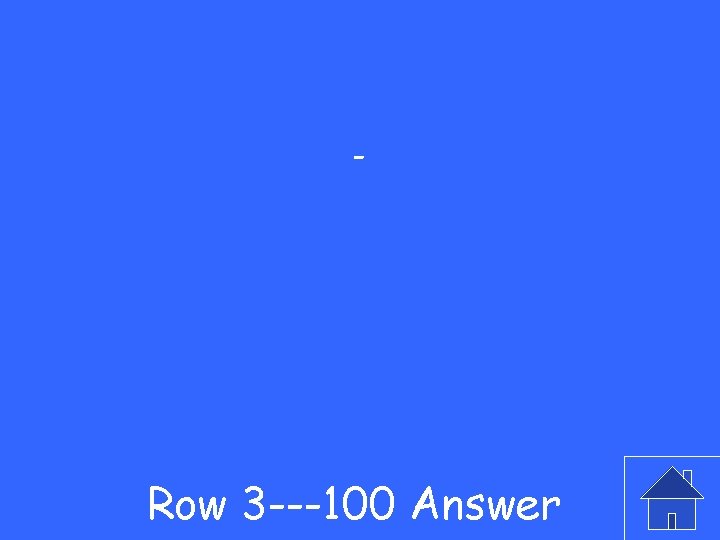 - Row 3 ---100 Answer 