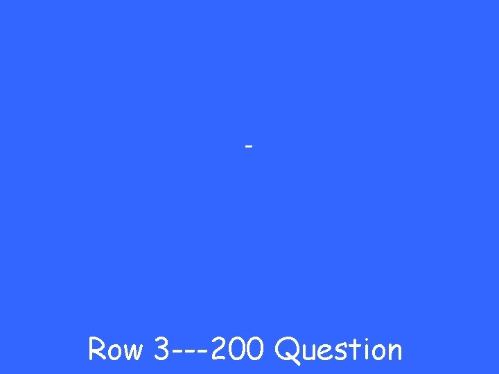 - Row 3 ---200 Question 