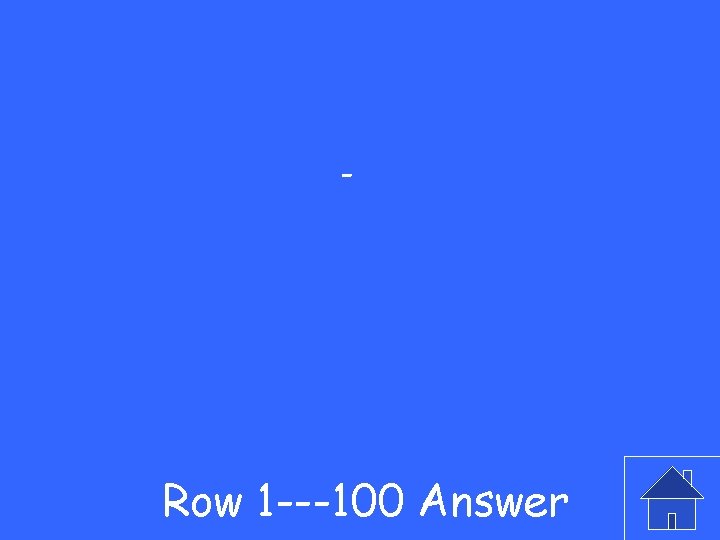 - Row 1 ---100 Answer 