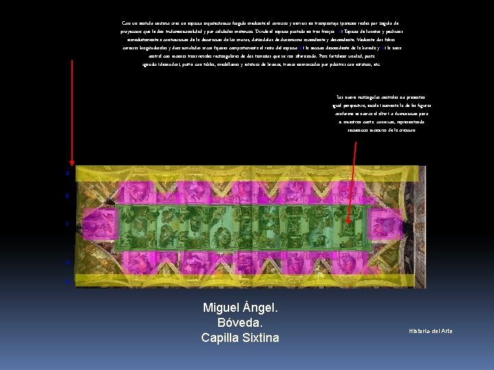 Con un sentido unitario crea un espacio arquitectónico fingido mediante el cornisas y nervios