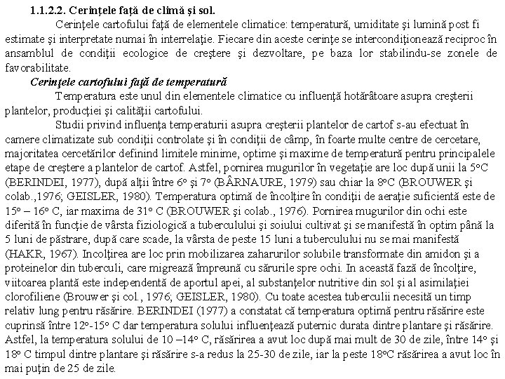 1. 1. 2. 2. Cerinţele faţă de climă şi sol. Cerinţele cartofului faţă de