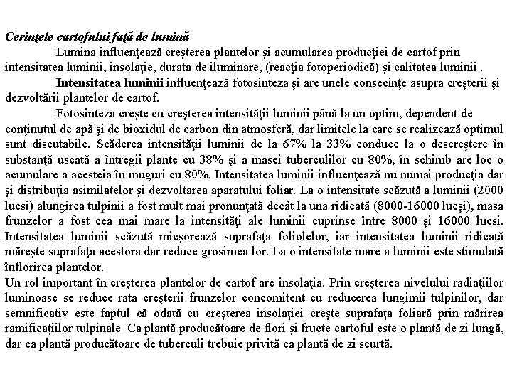 Cerinţele cartofului faţă de lumină Lumina influenţează creşterea plantelor şi acumularea producţiei de cartof