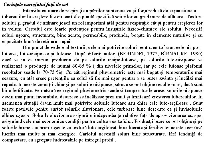 Cerinţele cartofului faţă de sol Intensitatea mare de respiraţie a părţilor subterane ca şi