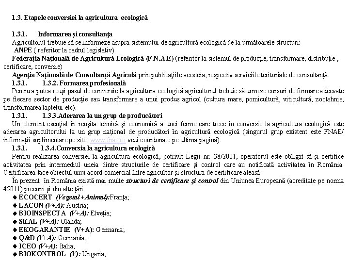 1. 3. Etapele conversiei la agricultura ecologică 1. 3. 1. Informarea şi consultanţa Agricultorul