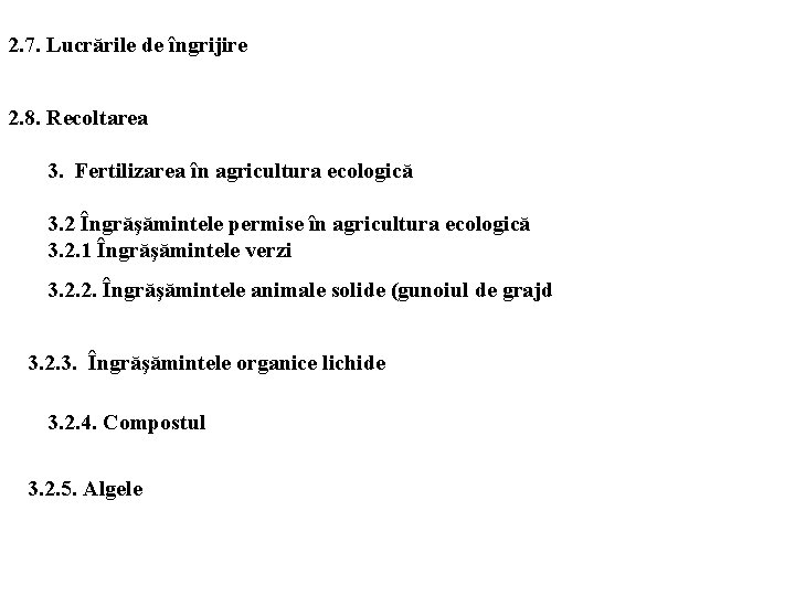 2. 7. Lucrările de îngrijire 2. 8. Recoltarea 3. Fertilizarea în agricultura ecologică 3.