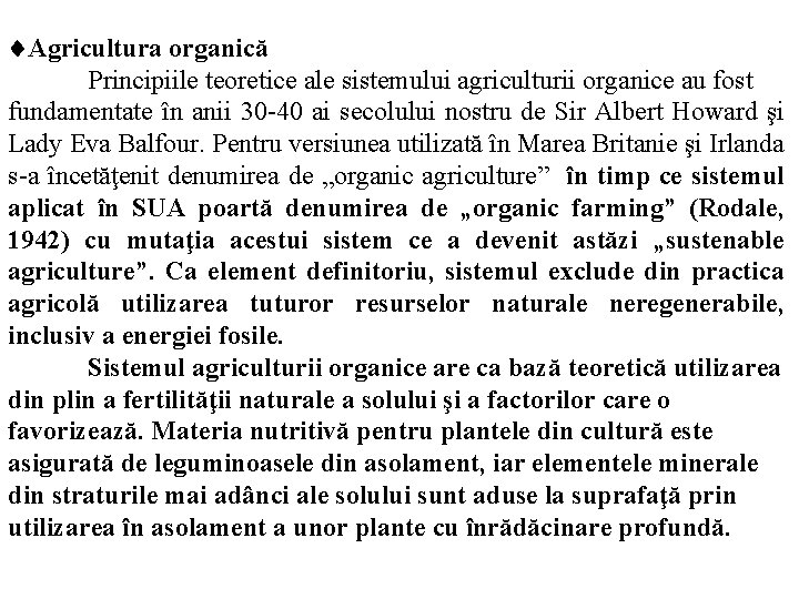  Agricultura organică Principiile teoretice ale sistemului agriculturii organice au fost fundamentate în anii