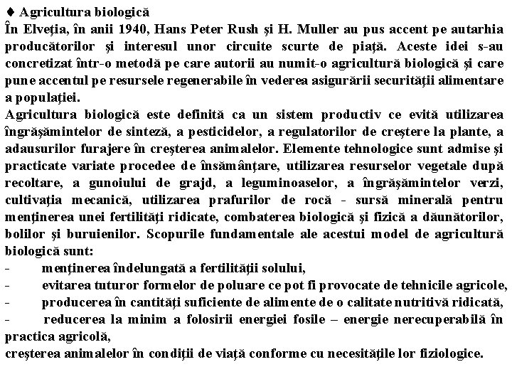  Agricultura biologică În Elveţia, în anii 1940, Hans Peter Rush şi H. Muller