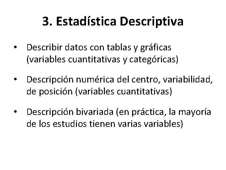 3. Estadística Descriptiva • Describir datos con tablas y gráficas (variables cuantitativas y categóricas)