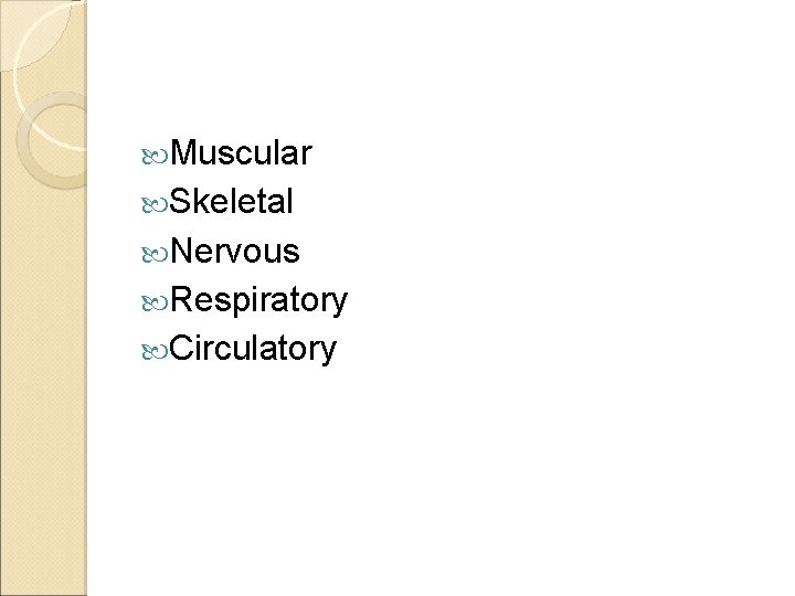  Muscular Skeletal Nervous Respiratory Circulatory 