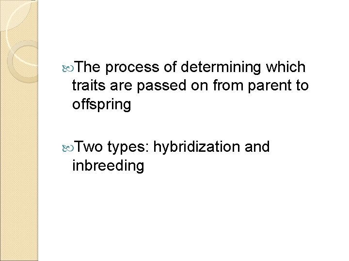  The process of determining which traits are passed on from parent to offspring