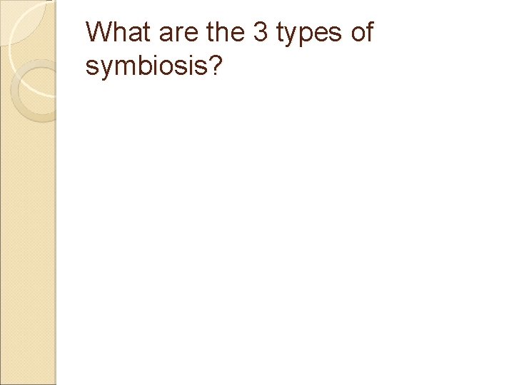 What are the 3 types of symbiosis? 