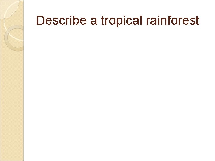 Describe a tropical rainforest 