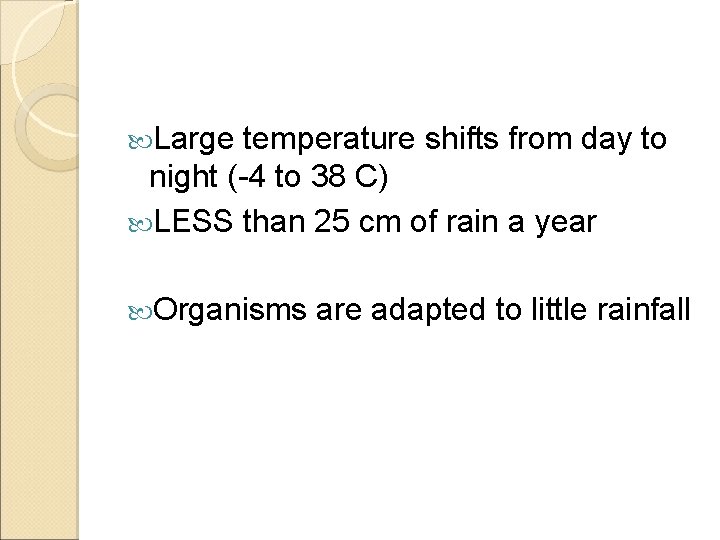  Large temperature shifts from day to night (-4 to 38 C) LESS than