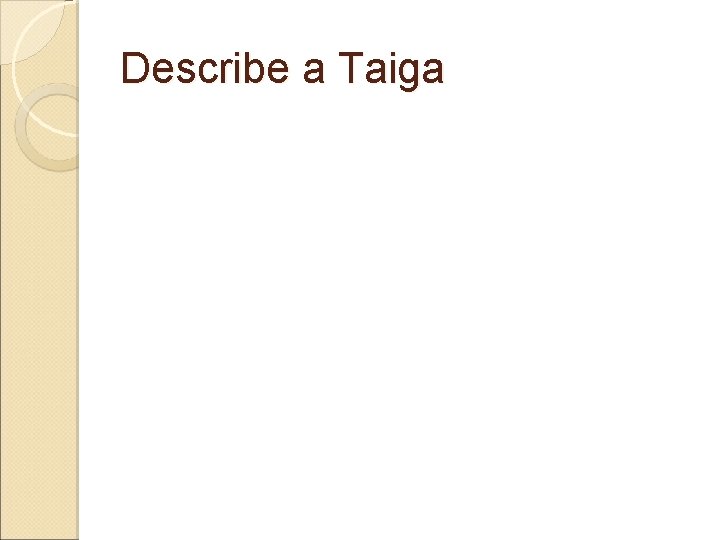 Describe a Taiga 