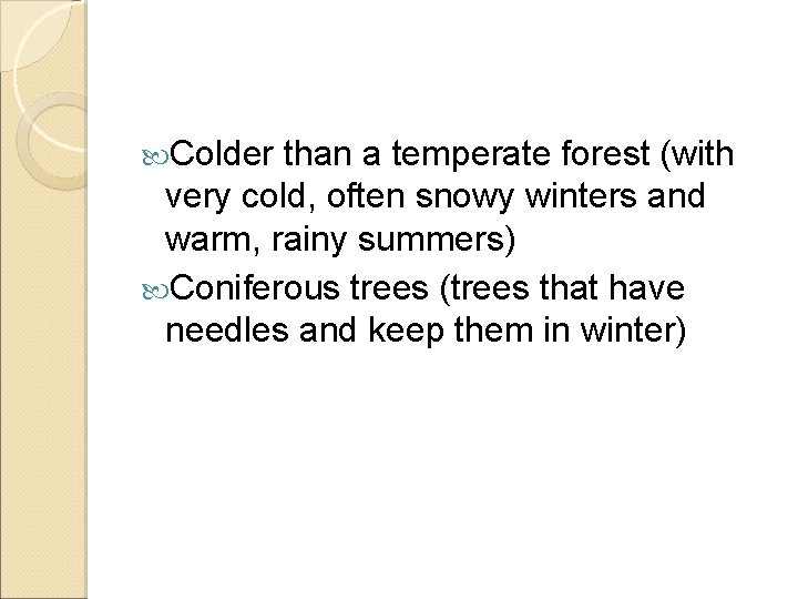  Colder than a temperate forest (with very cold, often snowy winters and warm,