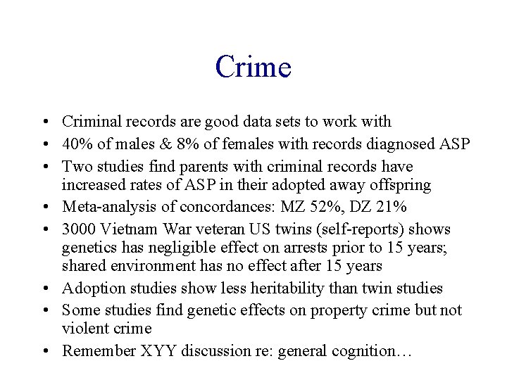 Crime • Criminal records are good data sets to work with • 40% of