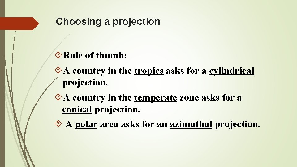 Choosing a projection Rule of thumb: A country in the tropics asks for a