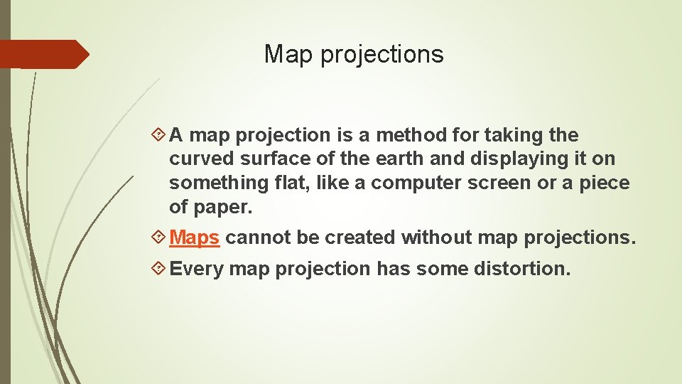 Map projections A map projection is a method for taking the curved surface of