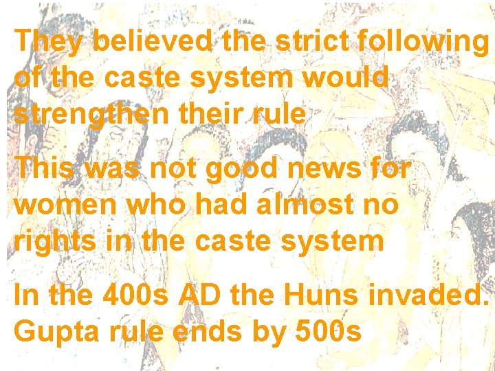 They believed the strict following of the caste system would strengthen their rule This