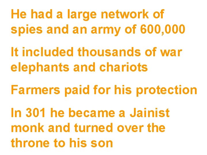 He had a large network of spies and an army of 600, 000 It