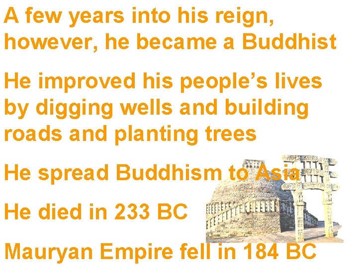 A few years into his reign, however, he became a Buddhist He improved his