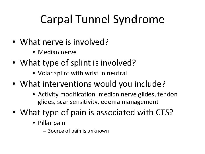 Carpal Tunnel Syndrome • What nerve is involved? • Median nerve • What type