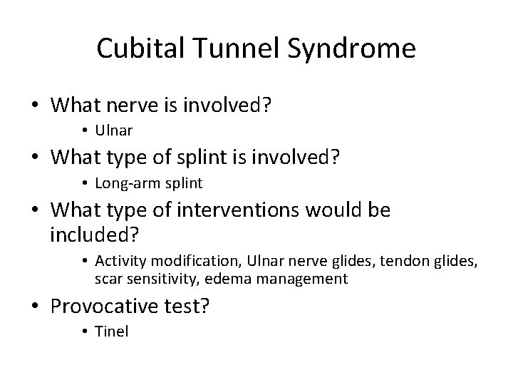 Cubital Tunnel Syndrome • What nerve is involved? • Ulnar • What type of
