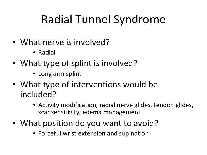 Radial Tunnel Syndrome • What nerve is involved? • Radial • What type of