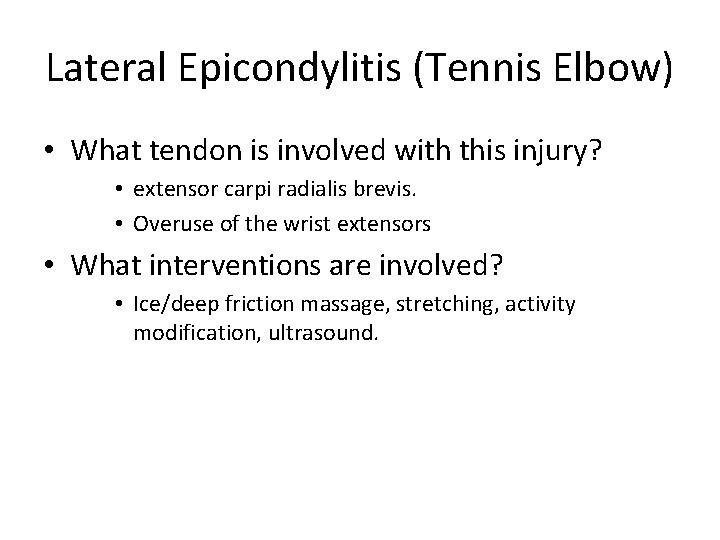 Lateral Epicondylitis (Tennis Elbow) • What tendon is involved with this injury? • extensor